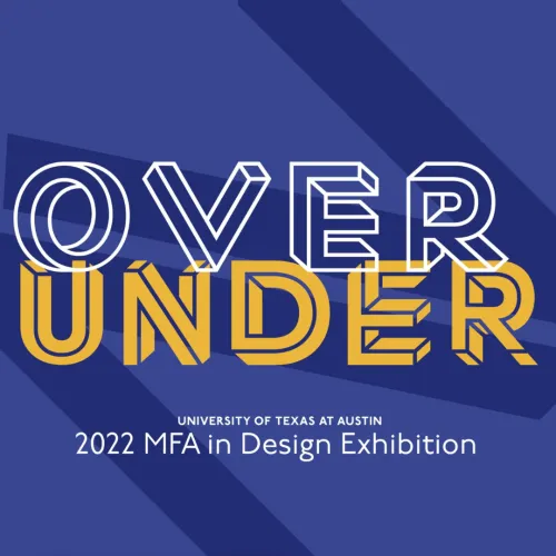 Purple and yellow graphic for "Over Under," the 2022 M.F.A. in Design Exhibition at The University of Texas at Austin